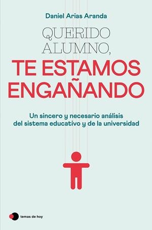 QUERIDO ALUMNO, TE ESTAMOS ENGAÑANDO | 9788499989921 | ARIAS ARANDA, DANIEL | Llibreria Drac - Librería de Olot | Comprar libros en catalán y castellano online