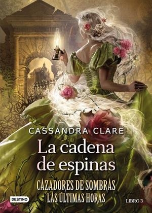 CADENA DE ESPINAS, LA (CAZADORES DE SOMBRAS. LAS ULTIMAS HORAS 3) | 9788408278795 | CLARE, CASSANDRA | Llibreria Drac - Llibreria d'Olot | Comprar llibres en català i castellà online