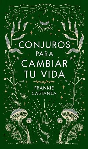 CONJUROS PARA CAMBIAR TU VIDA | 9788419164841 | CASTANEA, FRANKIE | Llibreria Drac - Librería de Olot | Comprar libros en catalán y castellano online