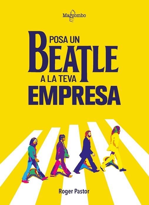POSA UN BEATLE A LA TEVA EMPRESA | 9788426736390 | PASTOR, ROGER | Llibreria Drac - Librería de Olot | Comprar libros en catalán y castellano online