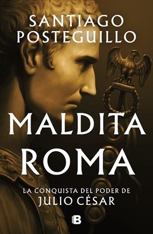 MALDITA ROMA (SERIE JULIO CÉSAR 2) | 9788466676564 | POSTEGUILLO, SANTIAGO | Llibreria Drac - Llibreria d'Olot | Comprar llibres en català i castellà online