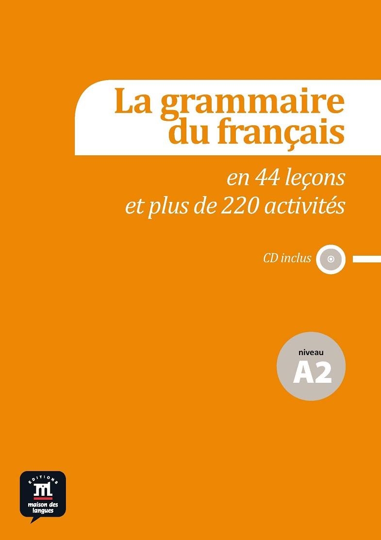 GRAMMAIRE DU FRANÇAIS A2 EN 44 LEÇONS ET PLUS DE 220 ACTIVITÉS, LA | 9788415640134 | HUOR-CAUMONT, CATHERINE/PERBOYER-RAFELE, FABIENNE/POISSON-QUINTON, SYLVIE | Llibreria Drac - Librería de Olot | Comprar libros en catalán y castellano online