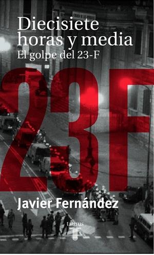 DIECISIETE HORAS Y MEDIA EL ENIGMA DEL 23-F | 9788430604128 | FERNANDEZ, JAVIER | Llibreria Drac - Librería de Olot | Comprar libros en catalán y castellano online