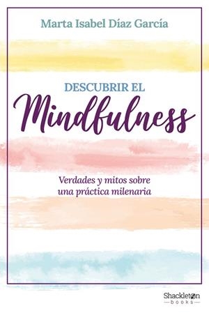 DESCUBRIR EL MINDFULNESS | 9788413612317 | DÍAZ, MARTA ISABEL | Llibreria Drac - Llibreria d'Olot | Comprar llibres en català i castellà online