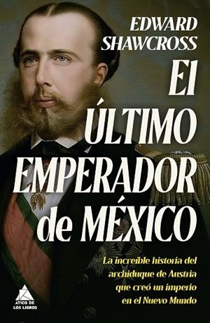ÚLTIMO EMPERADOR DE MÉXICO, EL | 9788419703149 | SHAWCROSS, EDWARD | Llibreria Drac - Librería de Olot | Comprar libros en catalán y castellano online