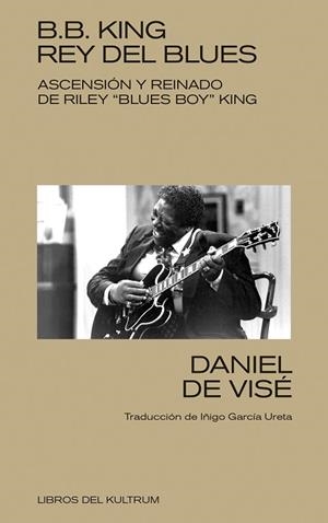 B. B. KING: REY DEL BLUES | 9788418404368 | DE VISÉ, DANIEL | Llibreria Drac - Llibreria d'Olot | Comprar llibres en català i castellà online