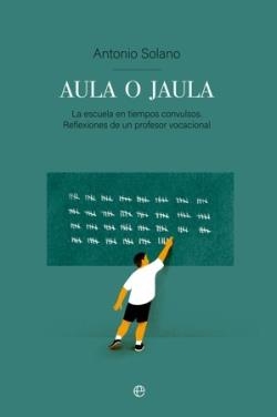 AULA O JAULA | 9788413846385 | SOLANO, TONI | Llibreria Drac - Llibreria d'Olot | Comprar llibres en català i castellà online