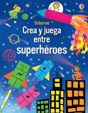 CREA Y JUEGA ENTRE SUPERHÉROES | 9781805316138 | NOLAN, KATE | Llibreria Drac - Librería de Olot | Comprar libros en catalán y castellano online