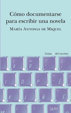 CÓMO DOCUMENTARSE PARA ESCRIBIR UNA NOVELA | 9788490659588 | DE MIQUEL, MARÍA ANTONIA | Llibreria Drac - Librería de Olot | Comprar libros en catalán y castellano online
