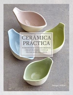 CERÁMICA PRÁCTICA | 9788412459494 | ATKIN, JACQUI | Llibreria Drac - Llibreria d'Olot | Comprar llibres en català i castellà online