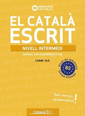 CATALÀ ESCRIT. NIVELL INTERMEDI. B2 | 9788448963224 | VILÀ, CARME | Llibreria Drac - Librería de Olot | Comprar libros en catalán y castellano online
