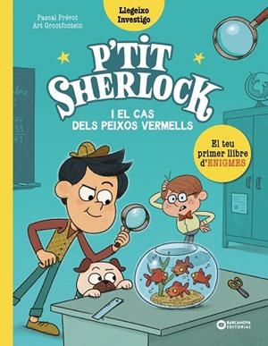 CAS DELS PEIXOS VERMELLS, EL (P'TIT SHERLOCK) | 9788448959784 | PRÉVOT, PASCAL | Llibreria Drac - Librería de Olot | Comprar libros en catalán y castellano online
