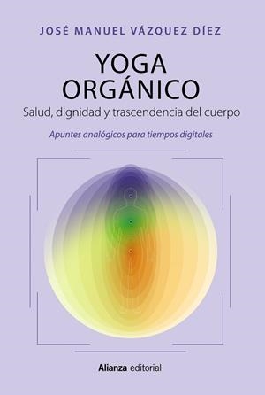 YOGA ORGÁNICO | 9788411483919 | VÁZQUEZ, JOSÉ MANUEL | Llibreria Drac - Llibreria d'Olot | Comprar llibres en català i castellà online