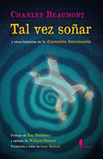 TAL VEZ SOÑAR (Y OTRAS HISTORIAS DE LA DIMENSIÓN DESCONOCIDA) | 9788419188311 | BEAUMONT, CHARLES | Llibreria Drac - Librería de Olot | Comprar libros en catalán y castellano online