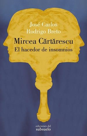 MIRCEA CARTARESCU EL HACEDOR DE INSOMNIOS | 9788412657227 | RODRIGO BRETO, JOSÉ CARLOS | Llibreria Drac - Librería de Olot | Comprar libros en catalán y castellano online