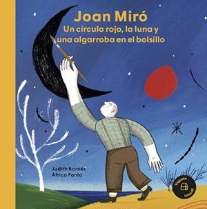 JOAN MIRÓ (CASTELLANO) | 9788418449048 | BARNÉS, JUDITH | Llibreria Drac - Llibreria d'Olot | Comprar llibres en català i castellà online
