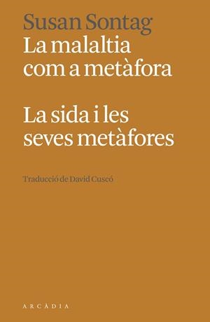 MALALTIA COM A METÀFORA, LA | SIDA I LES SEVES METÀFORES, LA | 9788412667363 | SONTAG, SUSAN | Llibreria Drac - Llibreria d'Olot | Comprar llibres en català i castellà online
