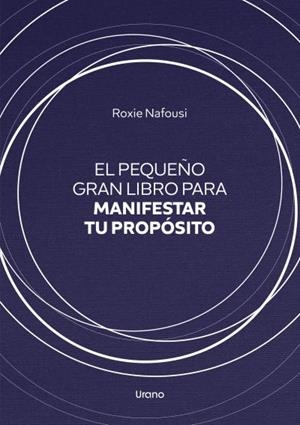 PEQUEÑO GRAN LIBRO PARA MANIFESTAR TU PROPÓSITO | 9788418714245 | NAFOUSI, ROXIE | Llibreria Drac - Llibreria d'Olot | Comprar llibres en català i castellà online