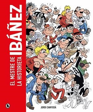 IBÁÑEZ EL MESTRE DE LA HISTORIETA | 9788402428929 | CANYISSÀ, JORDI; IBÁÑEZ, FRANCISCO | Llibreria Drac - Librería de Olot | Comprar libros en catalán y castellano online