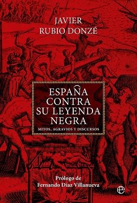 ESPAÑA CONTRA SU LEYENDA NEGRA | 9788413846521 | RUBIO DONZÉ, JAVIER | Llibreria Drac - Librería de Olot | Comprar libros en catalán y castellano online