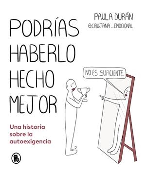 PODRÍAS HABERLO HECHO MEJOR | 9788402428714 | DURÁN, PAULA (@CIRUJANA_EMOCIONAL) | Llibreria Drac - Librería de Olot | Comprar libros en catalán y castellano online