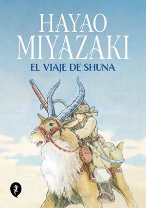 VIAJE DE SHUNA, EL | 9788419409249 | MIYAZAKI, HAYAO | Llibreria Drac - Librería de Olot | Comprar libros en catalán y castellano online