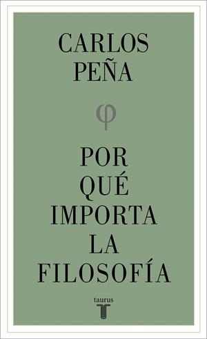 POR QUÉ IMPORTA LA FILOSOFÍA | 9788430626861 | PEÑA, CARLOS | Llibreria Drac - Llibreria d'Olot | Comprar llibres en català i castellà online