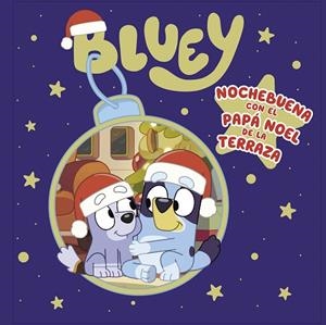 NOCHEBUENA CON EL PAPA NOEL DE LA TERRAZA (EDICIÓN EN ESPAÑOL) (BLUEY. UN CUENTO) | 9788448866884 | BLUEY | Llibreria Drac - Llibreria d'Olot | Comprar llibres en català i castellà online