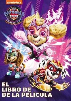 PATRULLA CANINA. LA SUPERPELÍCULA (PAW PATROL | PATRULLA CANINA. EL LIBRO DE LA PELÍCULA) | 9788448866402 | NICKELODEON | Llibreria Drac - Llibreria d'Olot | Comprar llibres en català i castellà online
