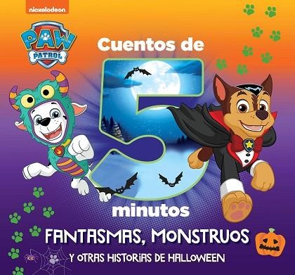CUENTOS DE 5 MINUTOS. FANTASMAS, MONSTRUOS Y OTRAS HISTORIAS DE HALLOWEEN (PAW PATROL | PATRULLA CANINA) | 9788448866433 | NICKELODEON | Llibreria Drac - Llibreria d'Olot | Comprar llibres en català i castellà online