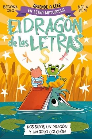 DOS SAPOS, UN DRAGÓN Y UN SOLO COLCHÓN (EL DRAGÓN DE LAS LETRAS 4) | 9788448866112 | ORO, BEGOÑA | Llibreria Drac - Llibreria d'Olot | Comprar llibres en català i castellà online
