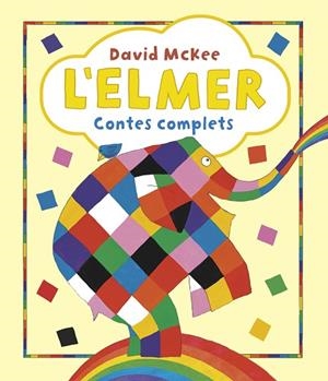 L'ELMER. CONTES COMPLETS (L'ELMER. RECOPILATORI DE CONTES) | 9788448865627 | MCKEE, DAVID | Llibreria Drac - Llibreria d'Olot | Comprar llibres en català i castellà online