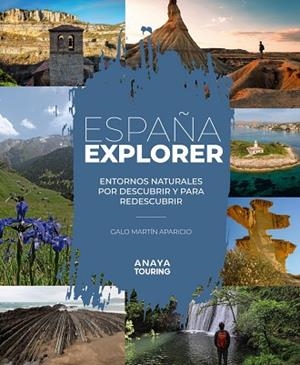 ESPAÑA EXPLORER. ENTORNOS NATURALES POR DESCUBRIR Y PARA REDESCUBRIR | 9788491586081 | MARTÍN, GALO | Llibreria Drac - Librería de Olot | Comprar libros en catalán y castellano online