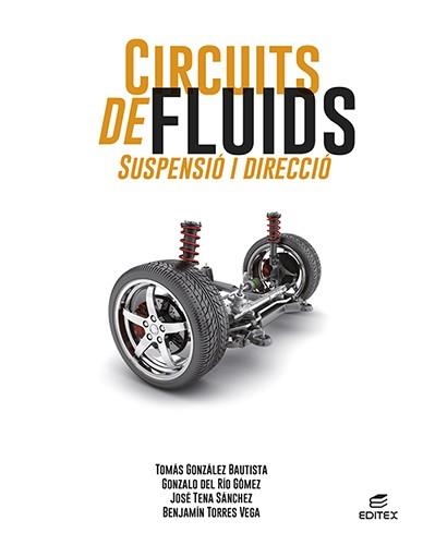 CIRCUITS DE FLUIDS. SUSPENSIÓ I DIRECCIÓ | 9788413218687 | GONZÁLEZ BAUTISTA, TOMÁS/DEL RÍO GÓMEZ, GONZALO/TENA SÁNCHEZ, JOSÉ/TORRES VEGA, BENJAMÍN | Llibreria Drac - Librería de Olot | Comprar libros en catalán y castellano online