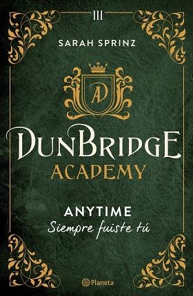 ANYTIME, SIEMPRE FUISTE TU (DUNBRIDGE ACADEMY 3) | 9788408280033 | SPRINZ, SARAH | Llibreria Drac - Llibreria d'Olot | Comprar llibres en català i castellà online
