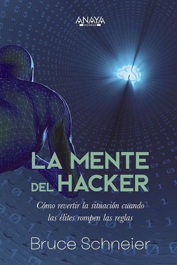 MENTE DEL HACKER. CÓMO REVERTIR LA SITUACIÓN CUANDO LAS ÉLITES ROMPEN LAS REGLAS | 9788441548466 | SCHNEIER, BRUCE | Llibreria Drac - Librería de Olot | Comprar libros en catalán y castellano online