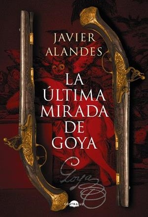 ÚLTIMA MIRADA DE GOYA, LA | 9788418945762 | ALANDES, JAVIER | Llibreria Drac - Librería de Olot | Comprar libros en catalán y castellano online