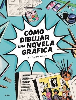 CÓMO DIBUJAR UNA NOVELA GRÁFICA | 9788419785121 | PAGANI, BATHAZAR; GABOS, OTTO; MARAGGI, MARCO | Llibreria Drac - Librería de Olot | Comprar libros en catalán y castellano online