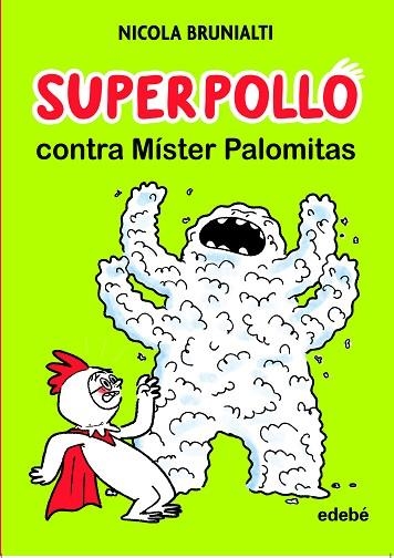 SUPERPOLLO CONTRA MÍSTER PALOMITAS | 9788468356747 | BRUNIALTI, NICOLA | Llibreria Drac - Librería de Olot | Comprar libros en catalán y castellano online