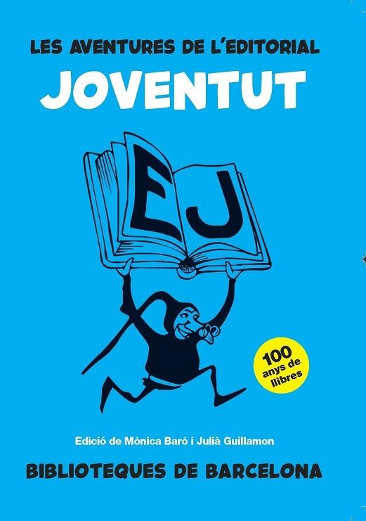 AVENTURES DE L'EDITORIAL JOVENTUT, LES | 9788491565390 | BARO, MONICA; GUILLAMON, JULIA (ED.) | Llibreria Drac - Librería de Olot | Comprar libros en catalán y castellano online