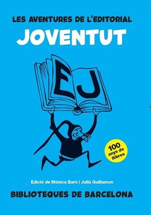 AVENTURES DE L'EDITORIAL JOVENTUT, LES | 9788491565390 | BARO, MONICA; GUILLAMON, JULIA (ED.) | Llibreria Drac - Llibreria d'Olot | Comprar llibres en català i castellà online