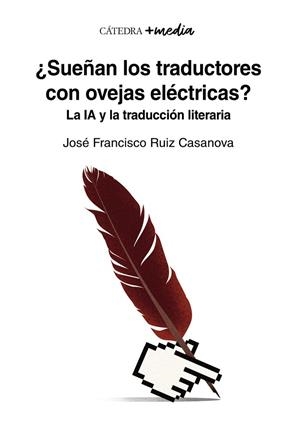 ¿SUEÑAN LOS TRADUCTORES CON OVEJAS ELÉCTRICAS? | 9788437646688 | RUIZ CASANOVA, JOSÉ FRANCISCO | Llibreria Drac - Librería de Olot | Comprar libros en catalán y castellano online