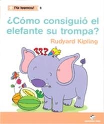 ¡YA LEEMOS! 01 - ¿CÓMO CONSIGUIÓ EL ELEFANTE LA TROMPA? - R. KIPLING | 9788430766208 | VARIOS AUTORES | Llibreria Drac - Llibreria d'Olot | Comprar llibres en català i castellà online