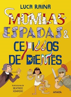 MOMIAS, ESPADAS Y CEPILLOS DIENTES | 9788414334782 | RAINA, LUCA | Llibreria Drac - Librería de Olot | Comprar libros en catalán y castellano online