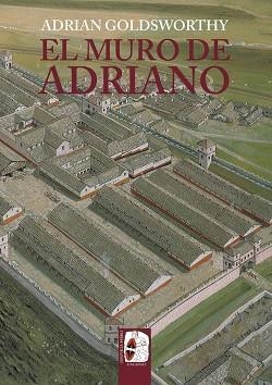 MURO DE ADRIANO, EL. CONFÍN DEL IMPERIO | 9788412716603 | GOLDSWORTHY, ADRIAN | Llibreria Drac - Llibreria d'Olot | Comprar llibres en català i castellà online