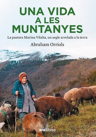 UNA VIDA A LES MUNTANYES | 9788411730204 | ORRIOLS GARCIA, ABRAHAM | Llibreria Drac - Librería de Olot | Comprar libros en catalán y castellano online