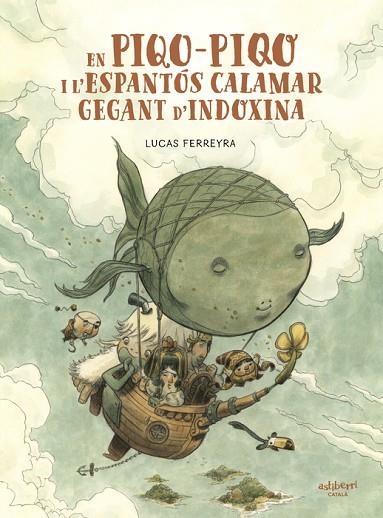 EN PIQO-PIQO I L’ESPANTÓS CALAMAR GEGANT D’INDOXINA | 9788418909825 | FERREYRA, LUCAS | Llibreria Drac - Librería de Olot | Comprar libros en catalán y castellano online