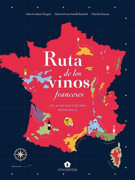 RUTA DE LOS VINOS FRANCESES | 9788419043221 | GAUBERT-TURPIN, JULES; GRANT, ADRIEN; CHARLIE GARROS, BIANCHI | Llibreria Drac - Librería de Olot | Comprar libros en catalán y castellano online