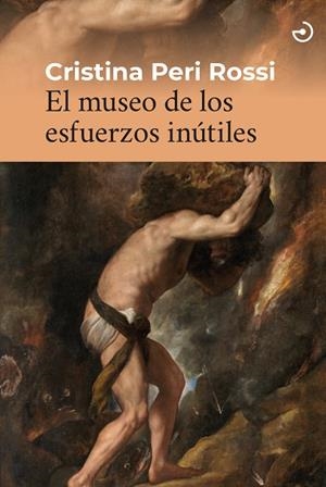 MUSEO DE LOS ESFUERZOS INÚTILES, EL | 9788419964021 | PERI ROSSI, CRISTINA | Llibreria Drac - Llibreria d'Olot | Comprar llibres en català i castellà online