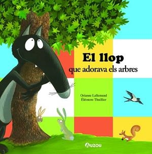 LLOP QUE ADORAVA ELS ARBRES, EL | 9791039528047 | LALLEMAND, ORIANNE | Llibreria Drac - Librería de Olot | Comprar libros en catalán y castellano online